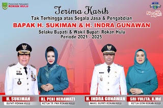 Ucapan Trimakasih Atas Jasa dan Pengabdian Bapak H. Sukiman dan H. Indra Gunawan Selaku Bupati dan Wakil Bupati Rokan Hulu Periode 2021-2025