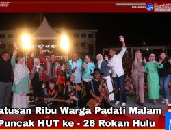 Meriah Ratusan Ribu Masyarakat Tumpah Ruah Padati Arena Malam Puncak HUT Ke-26 Kabupaten Rokan Hulu